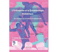 L ORTHOPEDIE ET LA TRAUMATOLOGIE PEDIATRIQUE: DU NOUVEAU-NE A L ENFANT A L ADOLESCENT