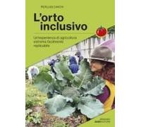 L' Orto Inclusivo. Un'esperienza Di Agricoltura Facilmente Replicabile