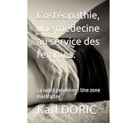 L’ostéopathie, une médecine au service des femmes.: La santé pelvienne : Une zone mal traitée