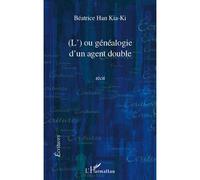 L' ou genealogie d'un agent double recit - Béatrice Han Kia-Ki - L'harmattan - broché - Roman