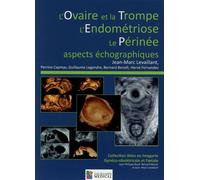 L ovaire et la trompe-l endometriose-le perinee-aspects echographiques Aspects échographiques - BENOIT B & COLL - Sauramps Medical - broché - Scolaire / Universitaire