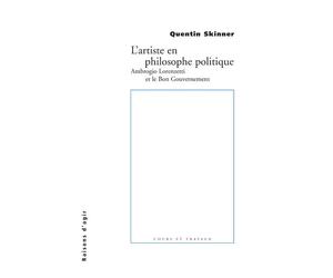 L' rtiste en philosophe politique : Ambrogio Lorenzetti et le bon gouvernement Ambriogio Lorenzetti et le bon gouvernement - Quentin Skinner - Raisons D'agir Eds - broché - Essai