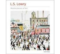 L.S. Lowry Masterpieces of Art by Susan Grange Susan Grange (Auteur)