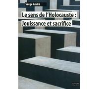 L' Sens de l'Holocauste Jouissance et Sacrifice - Serge André - Le Bord De L'eau Eds - broché - Etude
