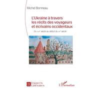 L’Ukraine – Récits de voyageurs et écrivains occidentaux – Du XVIIe au début du XXe siècle