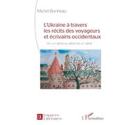 L’Ukraine à travers les récits des voyageurs et écrivains occidentaux: Du XVIIe siècle au début du XXe siècle