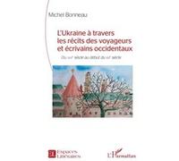 L’Ukraine – Récits de voyageurs et écrivains occidentaux – Du XVIIe au début du XXe siècle