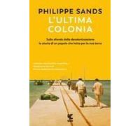 L' Ultima Colonia. Sullo Sfondo Della Decolonizzazione La Storia Di Un Popolo Che Lotta Per La Sua Terra