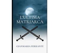L’ULTIMA MATRIARCA