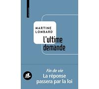 L’ultime demande: L’aide à mourir paisiblement : une liberté à notre portée