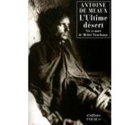 L ultime desert Antoine De Meaux (Auteur)