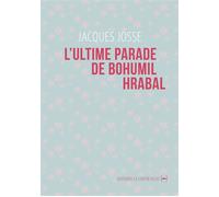 L' Ultime parade de Bohumil Hrabal - Jacques Josse - La Contre Allee - broché - Essai