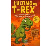 L’ULTIMO DEI T-REX: Sopravvivere all’estinzione non è mai stato così imbarazzante