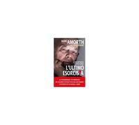 L' Ultimo Esorcista. La Mia Battaglia Contro Satana
