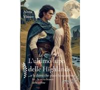 L’ultimo lupo delle Highlands: …e la dama che placò la sua anima