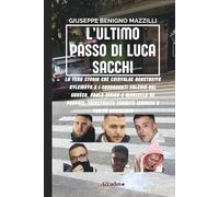 L’ULTIMO PASSO DI LUCA SACCHI: La Vera Storia che Coinvolge Anastasiya Kylemnyk e i Condannati Valerio Del Grosso, Paolo Pirino e Marcello De Propris, Ricostruita tramite Indagini e Verità Accertate