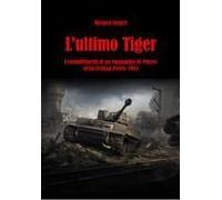 L' Ultimo Tiger. I Combattimenti Di Un Equipaggio Di Panzer Nella Festung Posen, 1945