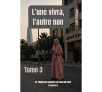 L’une vivra, l’autre non.: .un suspense familial où seule la mort tranchera