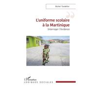L'uniforme scolaire à la Martinique – Interroger l'évidence – L'Harmattan