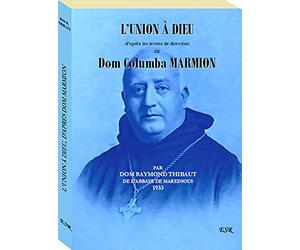 L’UNION À DIEU D’APRÈS LES LETTRES DE DIRECTION DE DOM COLUMBA MARMION