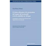 L union africaine et la promotion de la paix, de la securite et de la stabilite NTWARI G.-F. (Auteur)