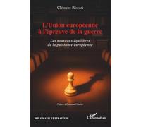 L’Union européenne à l’épreuve de la guerre: Les nouveaux équilibres de la puissance européenne