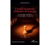 L’Union européenne à l’épreuve de la guerre: Les nouveaux équilibres de la puissance européenne