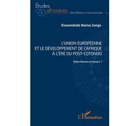 L' Union européenne et le développement de l'Afrique à l'ère post-Cotonou Entre leurres et lueurs ? - Marius Kiswendsida Zongo - L'harmattan - broché - Etude