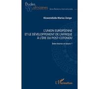 L' Union européenne et le développement de l'Afrique à l'ère post-Cotonou Entre leurres et lueurs ? - Marius Kiswendsida Zongo - L'harmattan - broché - Etude