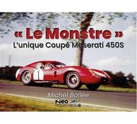L’unique coupé Maserati 450S « Le Monstre », - Michel Bollée - Neo Polychrono - broché - Guide