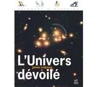 L' Univers dévoilé James Lequeux (Auteur)