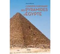 L’Univers fascinant des pyramides d’Egypte Franck Monnier (Auteur)