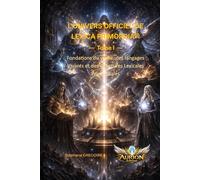 L’UNIVERS OFFICIEL DE LEXICA PRIMORDIA®: Fondations du Verbe, des Langages Vivants et des Structures Lexicales Primordiales