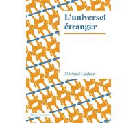 L’ Universel étranger - Michael Lucken - Amsterdam Eds - broché - Essai