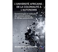 L’Université africaine : de la colonialité à l’autonomie Épistémologies et méthodes des sciences sociales en Afrique postcoloniale - Maurice Ntububa Bisimwa - Academia Eds - broché - Essai