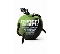 L' Université en miettes Servitude volontaire, lutte des places et sorcellerie - Yves Dupont - L'echappee - broché - Essai