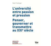 L’université entre passion et pression: Penser, gouverner et transmettre au XXIe siècle