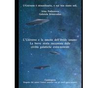 L’Universo e la nascita dell’ibrido umano: La breve storia raccontata dalle civiltà galattiche extra-terrestri