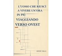 L’uomo che riuscì a vivere un’ora in più viaggiando verso ovest