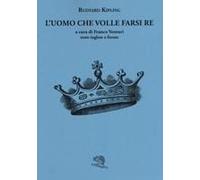 L' Uomo Che Volle Farsi Re. Testo Inglese A Fronte