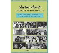 L' Uomo De 'l'altra Italia'. Quarant'anni Di Successi Tra Discese E Risalite