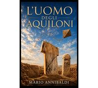 L' Uomo degli aquiloni: Il segreto di Göbekli Tepe