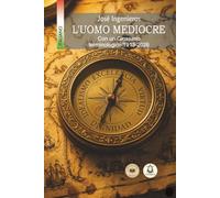 L’uomo mediocre (Tradotto): Con un glossario terminologico 1913-2026