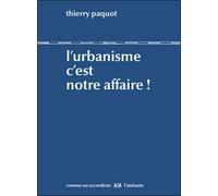 L urbanisme c est notre affaire - Thierry Paquot - Atalante - broché - Etude