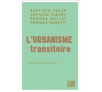 L’urbanisme transitoire. Temps, pratiques et transitions. - Antoine Fleury - Terre A Terres - broché - Essai