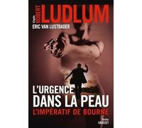 L urgence dans la peau Traduit de l'anglais (Etats-Unis) par Florianne Vidal - Robert Ludlum - Grasset - broché - Roman