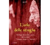 L' Urlo Delle Streghe. Antologia Di Racconti E Poesie Dal Concorso 'castagne, Streghe E... Dintorni