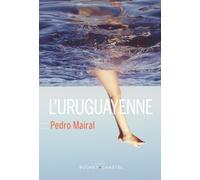 L uruguayenne - Pedro Mairal - Buchet-Chastel - broché - Roman