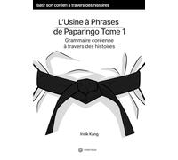 L’Usine à Phrases de Paparingo Tome 1: Grammaire coréenne à travers des histoires