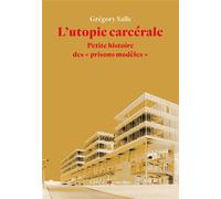 L' Utopie carcérale Petite histoire des "prisons modèles" - Grégory Salle - Amsterdam Eds - broché - Essai